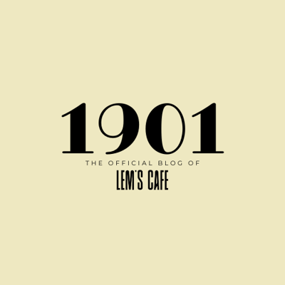 1901, The Official Blog of Lem's Cafe